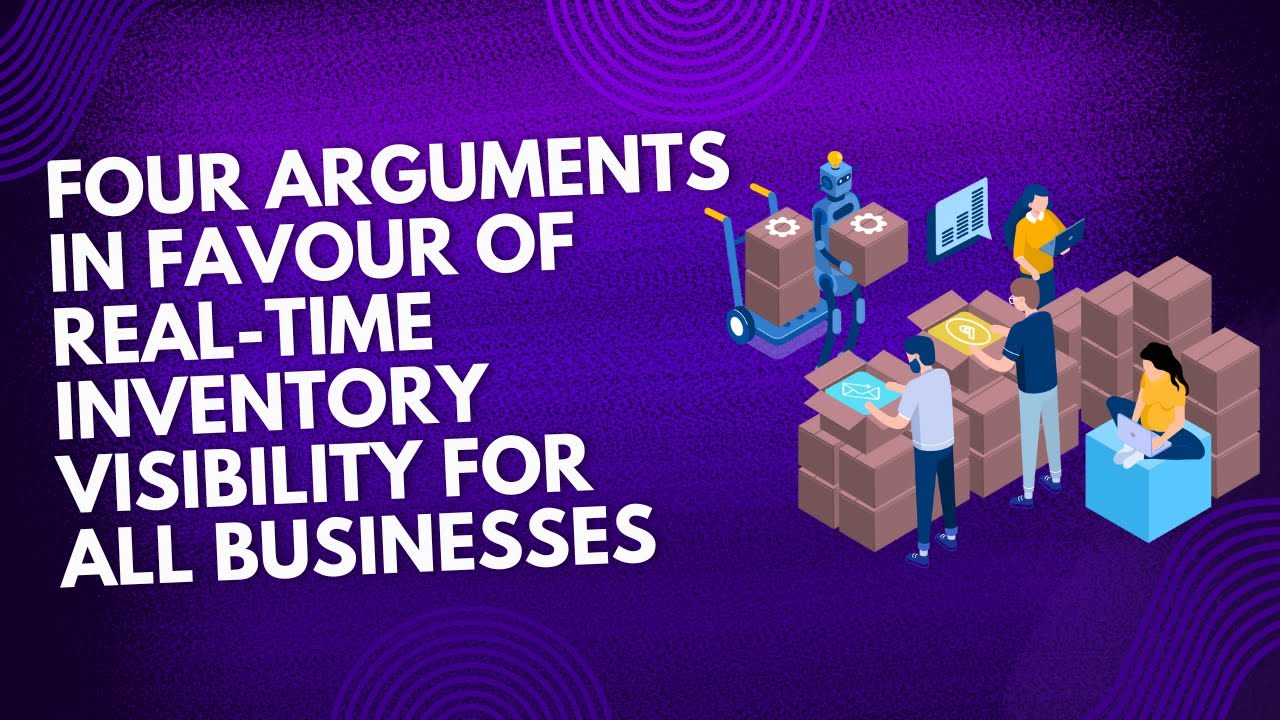 Four arguments in favour of real-time inventory visibility for all businesses