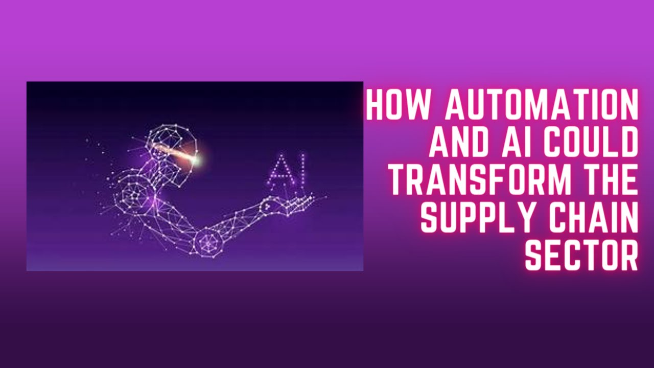 How Automation and AI Could Transform the Supply Chain Sector